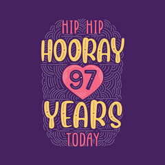 Birthday anniversary event lettering for invitation, greeting card and template, Hip hip hooray 97 years today.