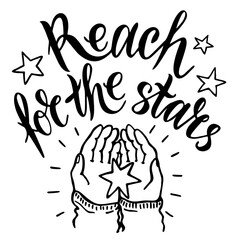 Reach For The Stars vector quote inscription. Motivational lettering text. Beautiful greeting card, congratulations, lettering and calligraphy sticker, logo, cover.