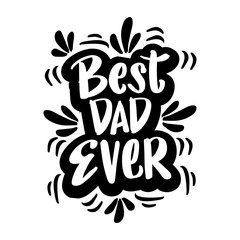 Best Dad Ever, for greeting card, poster etc. Happy Fathers Day, vector hand lettering.