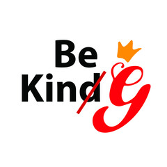 Be king a phrase to print on a T-shirt, mug, postcard, or sticker. Digital hand lettering, vector, inscription, illustration. luxury crown