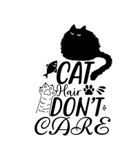 CAT HAIR DONT CARE SVG TSHIRT DESIGN 