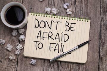 Dont be afraid to fail, text words typography written on paper, life and business motivational...