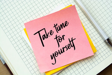 Take time for yourself. Motivational quote
