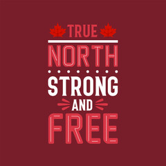 Canada Day lettering design, True North Strong and Free