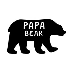 Papa Bear label for Happy Fathers Day. Poster for Dad birthday gift. Silhouette grizzly with text for banner, logo or greeting card.