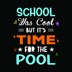 Fototapeta na wymiar School t-shirt design saying - school was cool but it's time for the pool. Teacher shirt design best for teacher's day.