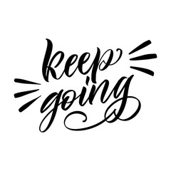 Lettering Keep going on a white background. Isolated vector. Text for postcard, invitation, T-shirt print design, banner, motivation poster. 