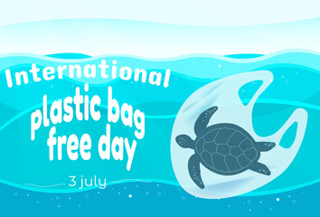 International plastic bag free day. Say no to plastic. Go green. Save nature. Save ocean. World ocean day. Sea turtle in plastic bag in ocean. Vector banner