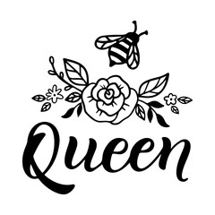 Bee queen, funny quote, hand drawn lettering for cute print. Positive quotes isolated on white background. Bee queen, happy slogan for tshirt. Vector illustration with bumble, flowers and leaves.