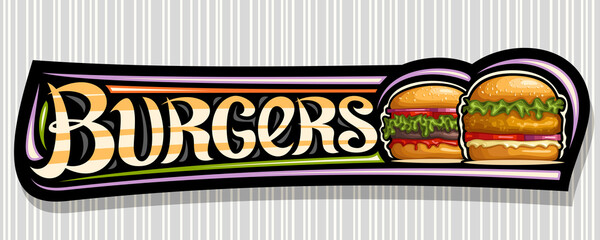Vector banner for Burgers, black horizontal sign board with illustration of hamburgers with grilled steak and vegetables in sesame bun, decorative voucher with unique brush lettering for word burgers.