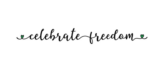 Hand sketched CELEBRATE FREEDOM as banner. Lettering or modern calligraphy. Vector © simple words