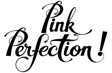 Pink Perfection - custom calligraphy text