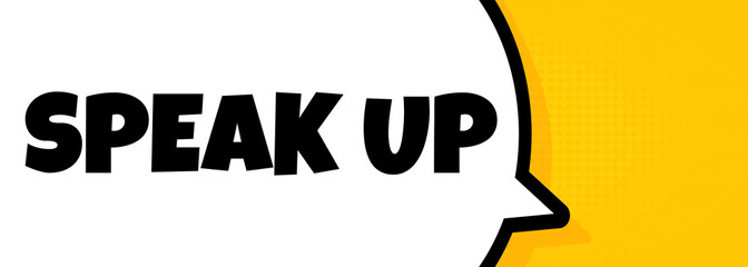 Speak up. Speech bubble banner with Speak up text. Loudspeaker. For business, marketing and advertising. Vector on isolated background. EPS 10