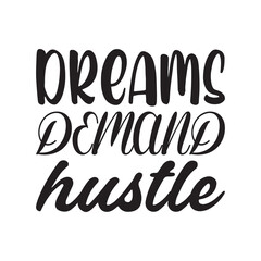 dreams demand hustle letter quote