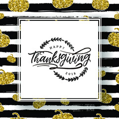 Happy Thanksgiving lettering. Gold leaves, pumpkin on black and white striped background. Fashion autumn design for greeting card and invitation of seasonal fall holidays