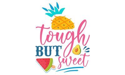 Tough but sweet- Summer t shirts design, Hand drawn lettering phrase, Calligraphy t shirt design, Isolated on white background, svg Files for Cutting Cricut and Silhouette, EPS 10, card, flyer