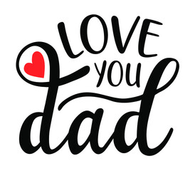 Fototapeta premium Love you Dad handwritten lettering vector. Fathers Day quotes and phrases, elements for cards, banners, posters, mug, drink glasses,scrapbooking, pillow case, phone cases and clothes design.