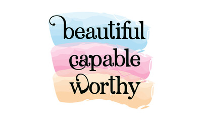 Fototapeta premium Beautiful, Capable, Worthy, Christian faith, Typography for print or use as poster, card, flyer or T Shirt
