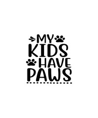My Kids Have Paws SVG file for Cricut, Cat Quote svg cut file, Cat Love svg design, Paw Print svg, Cat Sign svg, Pet Mom svg