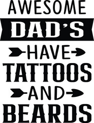 Awesome Dad's Have Tattoos and Beards Father's Day Vector