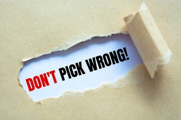 Don't pick wrong! written under torn paper.