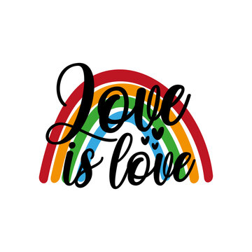 Love is love - LGBT pride slogan against homosexual discrimination. Modern calligraphy. 