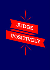 Judge Positively