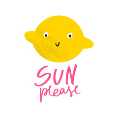 Cute lemon summer greeting card. Sun please lettering with fresh fruit print for kids or party. Flat hand drawn illustration with textured details.
