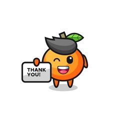 the mascot of the mandarin orange holding a banner that says thank you