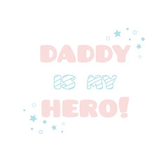 Daddy is my hero illustration concept. Vector.