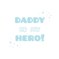 Daddy is my hero illustration concept. Vector.