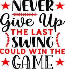 Never Give Up the Last Swing Could Win the Game, Baseball Vector Quotes