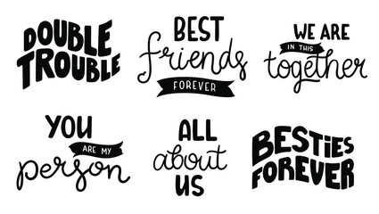 Set of hand-drawn quotes about friends and friendship. Collection of - Best friends forever, We are in this together, All about us, Double trouble, etc. Black designs isolated on white background.