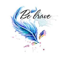 Be brave. Boho art print with decorative feathers in ethnic style. Illustration isolated on white background. Bird fly design for T-shirt, invitation, wedding card.Rustic Bright colors.