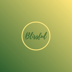 Blissful (one word quote) on Gradient background with combination of Mellow yellow and verdant green color, for Magazines, books and hardcover journals.