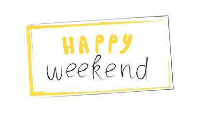 signboard with the inscription happy weekend in a yellow frame