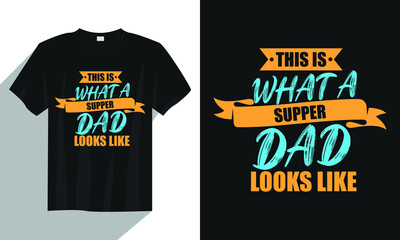 Father's day t shirt design vector, this is what a supper dad looks like, dad, papa t shirt design vector