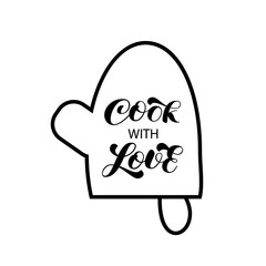 Cook with Love brush lettering for banner and card. Mitten potholder with calligraphy. Vector illustration
