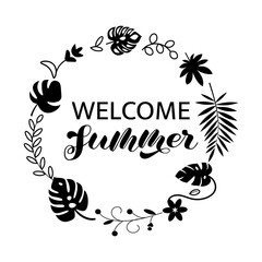Welcome Summer brush lettering. Exotic floral wreath. Vector illustration for shirt