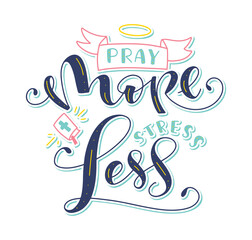 Pray more stress less, lettering with doodle elements, colored vector illustration isolated on white background