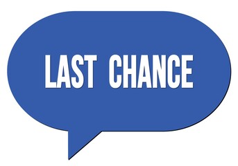 LAST  CHANCE text written in a blue speech bubble