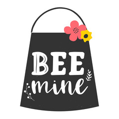 Bee mine hand drawn quote. Vector illustration.