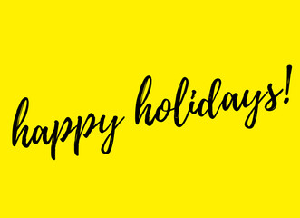 "Happy holidays" note with yellow background. Modern calligraphy.