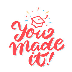 You made It. Graduation banner. Vector handwritten lettering.