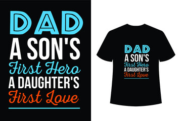 Fototapeta premium Dad, a son's first hero, a daughter's first love. father's day typographic t-shirt design