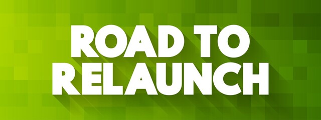 Road To Relaunch text quote, concept background