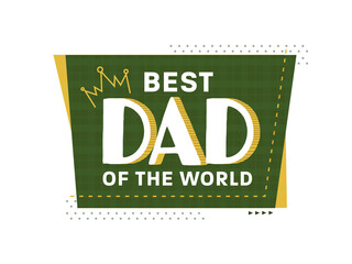 Best Dad Of The World Text On Green And White Background.