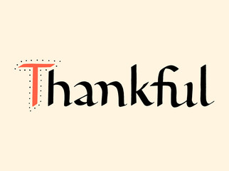 Thankful Carolingian Hand-Drawn Calligraphy Ink Hand Lettering Typography. Motivational And Inspirational Quote. Text for Social Media, Print, T-shirt, Card, Poster, Sign, Sticker, Web Design Element.