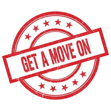 GET A MOVE ON Text Written On Red Vintage Round Stamp.