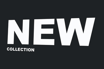 new collection - an inscription on a dark background. arrival of new things and products in the store.